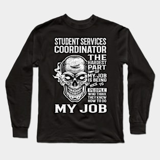 Student Services Coordinator T Shirt - The Hardest Part Gift Item Tee Long Sleeve T-Shirt